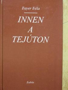 Bayer Béla - Innen a tejúton [antikvár]