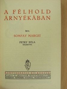 Somfay Margit - A félhold árnyékában [antikvár]