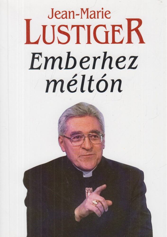 Lustiger, Jean-Marie - Emberhez méltón [antikvár]