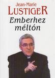 Lustiger, Jean-Marie - Emberhez méltón [antikvár]