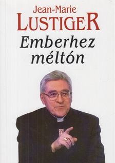 Lustiger, Jean-Marie - Emberhez méltón [antikvár]