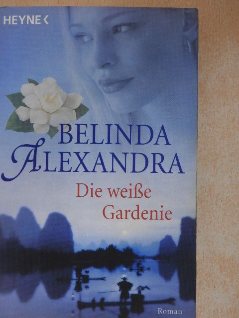 Belinda Alexandra - Die weiße Gardenie [antikvár]