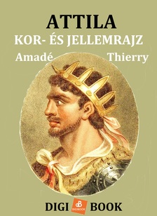 AMADÉ THIERRY - Attila. Kor- és jellemrajz [eKönyv: epub, mobi]