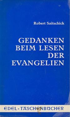 Saitschick, Robert - Gedanken beim Lesen der Evangelien [antikvár]