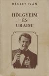 Héczey Iván - Hölgyeim és uraim! [antikvár]