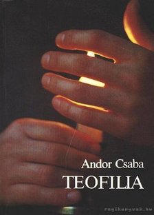 Andor Csaba - Teofilia [antikvár]