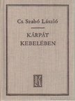 Cs. Szabó László - Kárpát kebelében [antikvár]