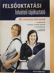 Felsőoktatási felvételi tájékoztató 2008 [antikvár]