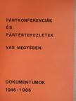 Pártkonferenciák és pártértekezletek Vas megyében II. [antikvár]