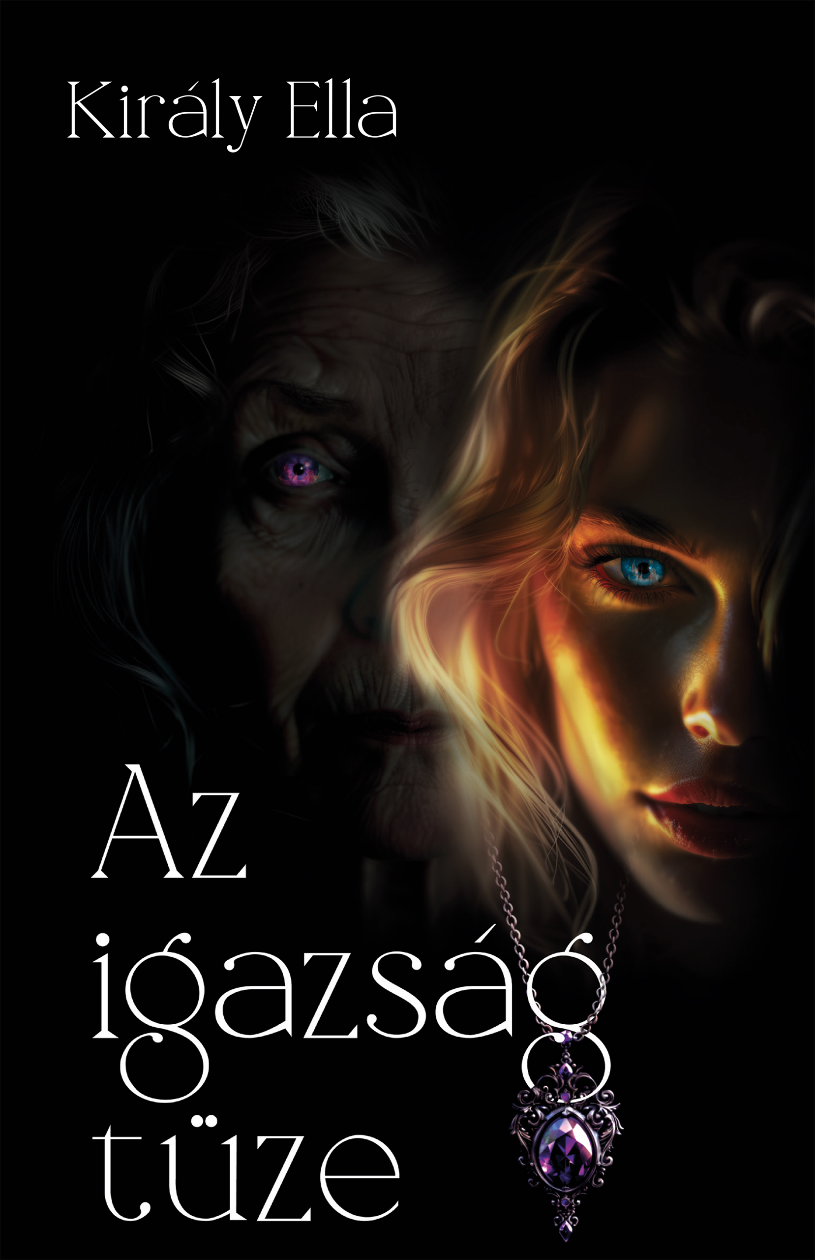 Ella Király - Az Igazság Tüze [eKönyv: epub, mobi]