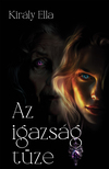 Ella Király - Az Igazság Tüze [eKönyv: epub, mobi]