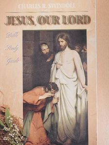 Charles R. Swindoll - Jesus, Our Lord [antikvár]