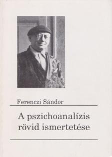 Ferenczi Sándor - A pszichoanalízis rövid ismertetése [antikvár]