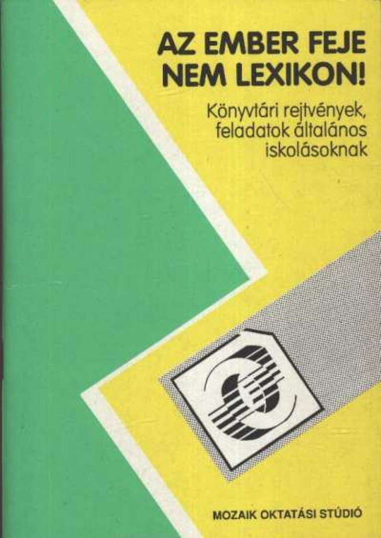 Sáráné Lukátsy Sarolta - Az ember feje nem lexikon - Könyvtári rejtvények, feledatok általános iskolásoknak [antikvár]