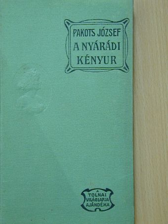 Pakots József - A nyárádi kényur [antikvár]