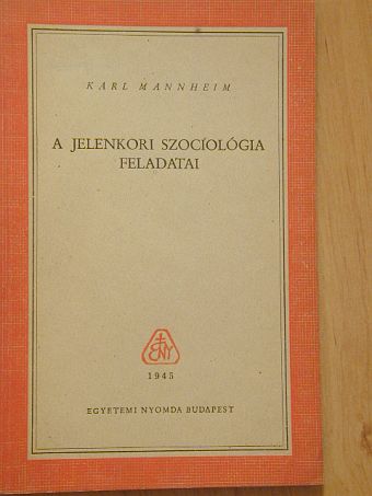 Karl Mannheim - A jelenkori szociológia feladatai [antikvár]