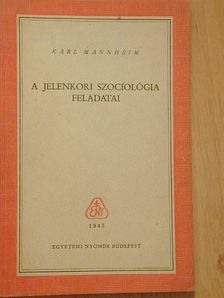 Karl Mannheim - A jelenkori szociológia feladatai [antikvár]