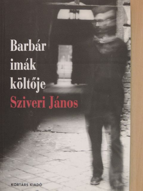 Balázs Attila - Barbár imák költője [antikvár]