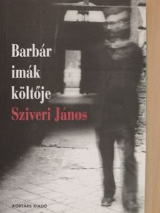 Balázs Attila - Barbár imák költője [antikvár]