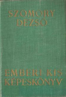 SZOMORY DEZSŐ - Emberi kis képeskönyv [antikvár]