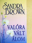 Sandra Brown - Valóra vált álom [antikvár]