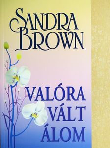 Sandra Brown - Valóra vált álom [antikvár]