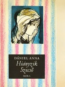 Dániel Anna - Hiányzik Szecső [antikvár]