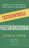 Tissier, Jackie Le - Testkontroll vegetáriánusoknak [antikvár]