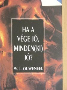 W. J. Ouweneel - Ha a vége jó, minden(ki) jó? [antikvár]