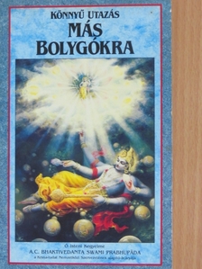 A. C. Bhaktivedanta Swami Prabhupáda - Könnyű utazás más bolygókra [antikvár]