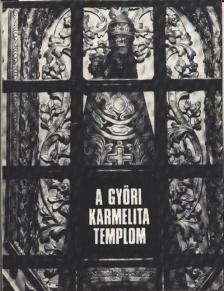 BOROS LAJOS - A győri karmelita templom [antikvár]