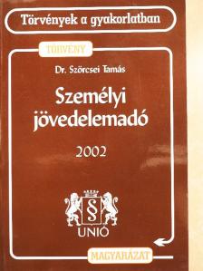 Dr. Szörcsei Tamás - Személyi jövedelemadóról szóló törvény és magyarázata 2002 [antikvár]