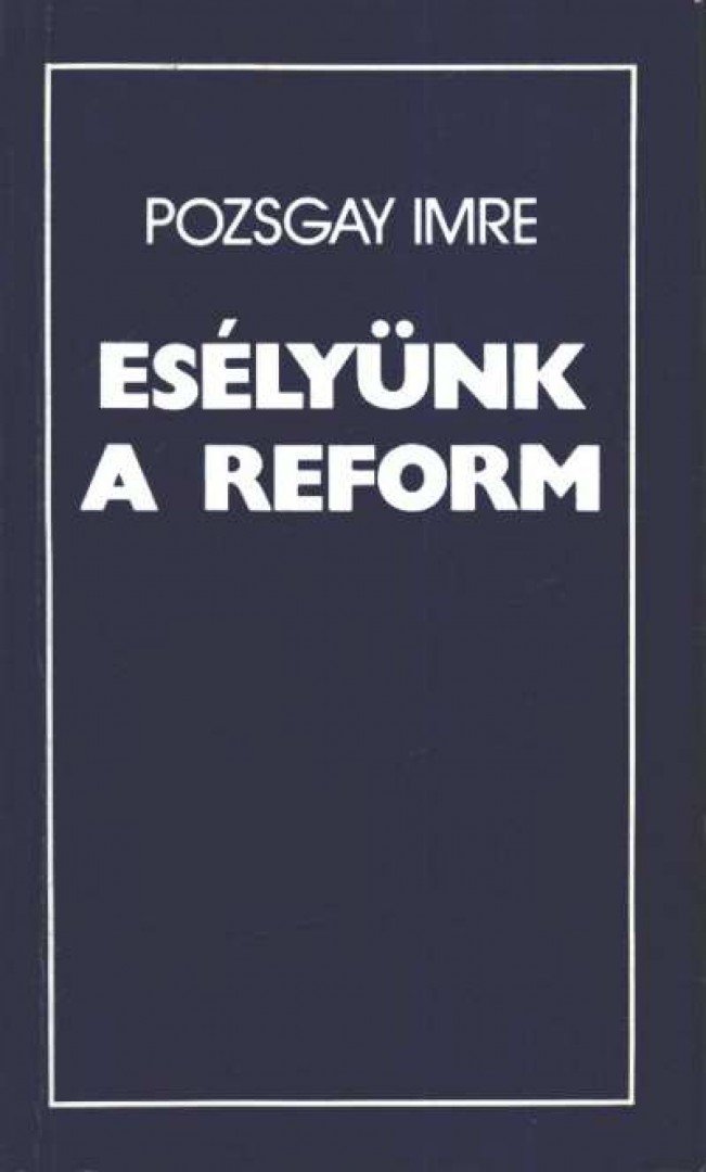 Pozsgay Imre - Esélyünk a reform [antikvár]