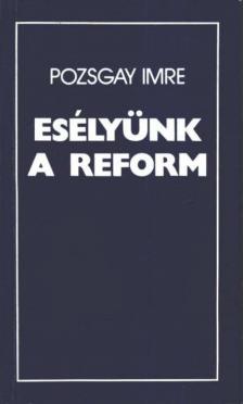 Pozsgay Imre - Esélyünk a reform [antikvár]