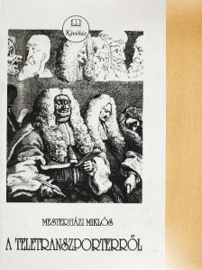 Mesterházi Miklós - A Teletranszporterről, a Kékszalállú herceg váráról, valamint arról, [antikvár]