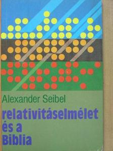 Alexander Seibel - Relativitáselmélet és a Biblia [antikvár]