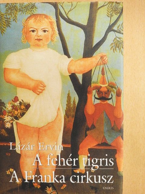 Lázár Ervin - A fehér tigris/A Franka cirkusz [antikvár]