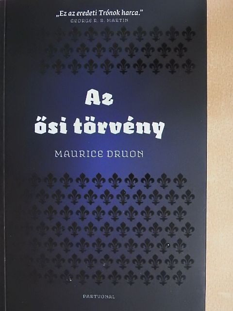 Maurice Druon - Az ősi törvény [antikvár]
