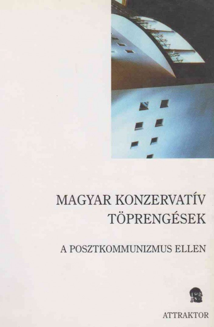 Lánczi András, Molnár Attila Károly, Orbán Krisztián, Orbán Miklós - Magyar konzervatív töprengések [antikvár]