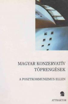 Lánczi András, Molnár Attila Károly, Orbán Krisztián, Orbán Miklós - Magyar konzervatív töprengések [antikvár]