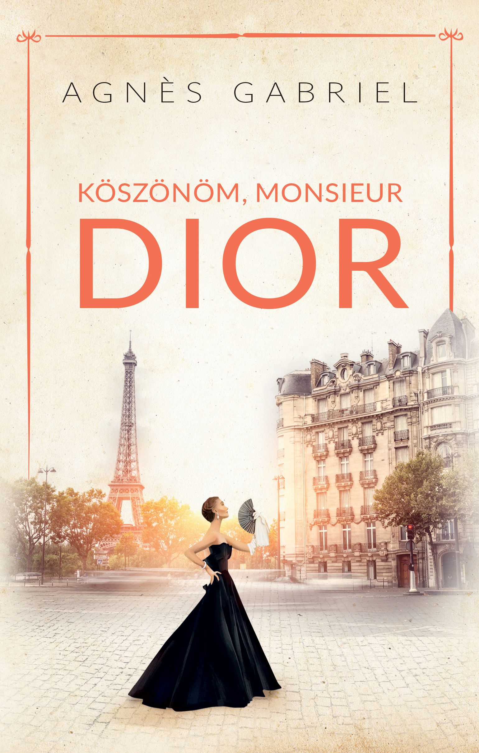 Agnes Gabriel - Köszönöm, Monsieur Dior
