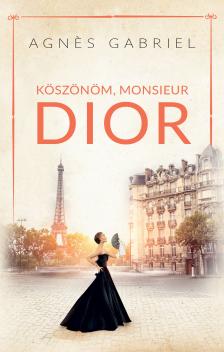 Agnes Gabriel - Köszönöm, Monsieur Dior