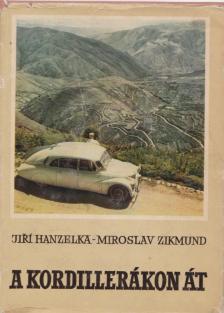 Hanzelka, Jirí, Zikmund, Miroslav - A Kordillerákon át [antikvár]