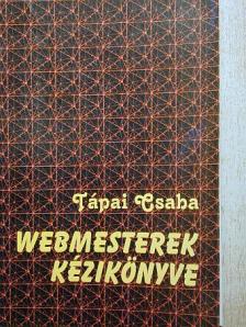Tápai Csaba - Webmesterek kézikönyve [antikvár]
