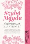 SZABÓ MAGDA - Örömhozó, Bánatrontó - új kiadás