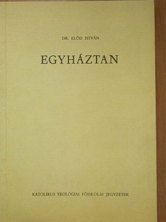 Dr. Előd István - Egyháztan [antikvár]
