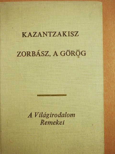 Nikosz Kazantzakisz - Zorbász, a görög [antikvár]