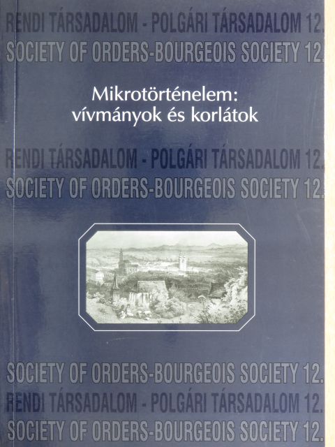 Balogh Judit - Mikrotörténelem: Vívmányok és korlátok [antikvár]