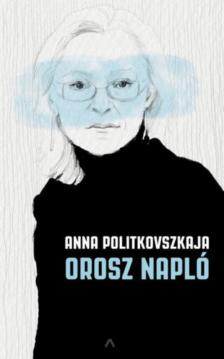 Anna Politkovszkaja - Orosz napló [antikvár]