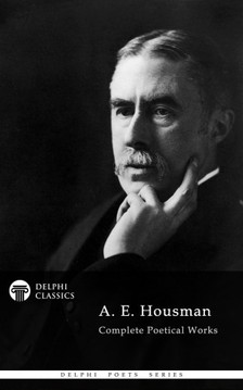 Housman A. E. - Delphi Complete Works of A. E. Housman (Illustrated) [eKönyv: epub, mobi]